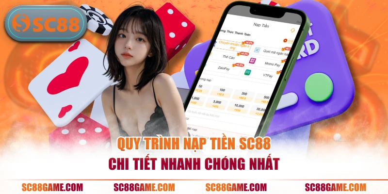 Quy trình nạp tiền SC88 chi tiết nhanh chóng nhất